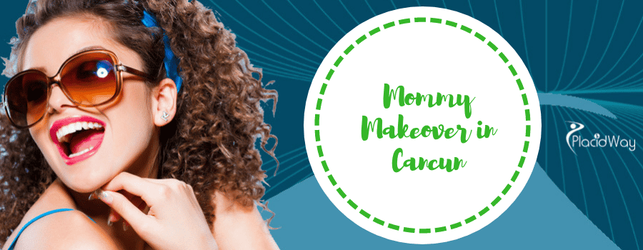 Mommy Makeover in Cancun, Mexico